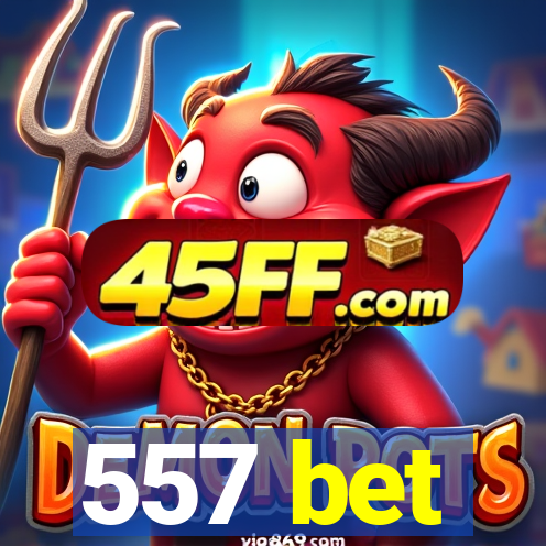 557 bet